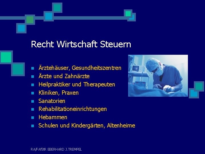 Recht Wirtschaft Steuern n n n n Ärztehäuser, Gesundheitszentren Ärzte und Zahnärzte Heilpraktiker und