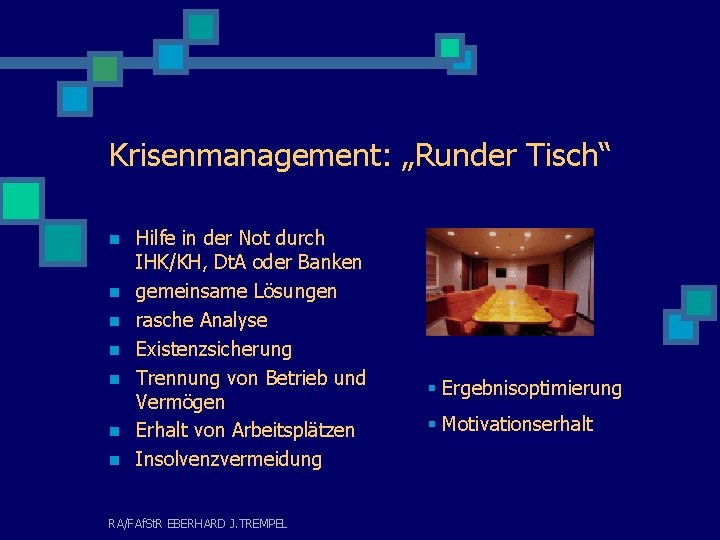 Krisenmanagement: „Runder Tisch“ n n n n Hilfe in der Not durch IHK/KH, Dt.