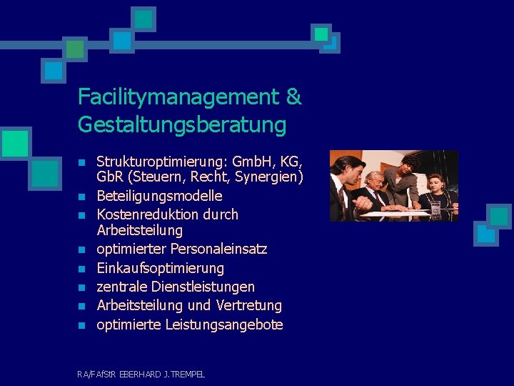 Facilitymanagement & Gestaltungsberatung n n n n Strukturoptimierung: Gmb. H, KG, Gb. R (Steuern,