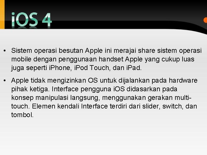  • Sistem operasi besutan Apple ini merajai share sistem operasi mobile dengan penggunaan
