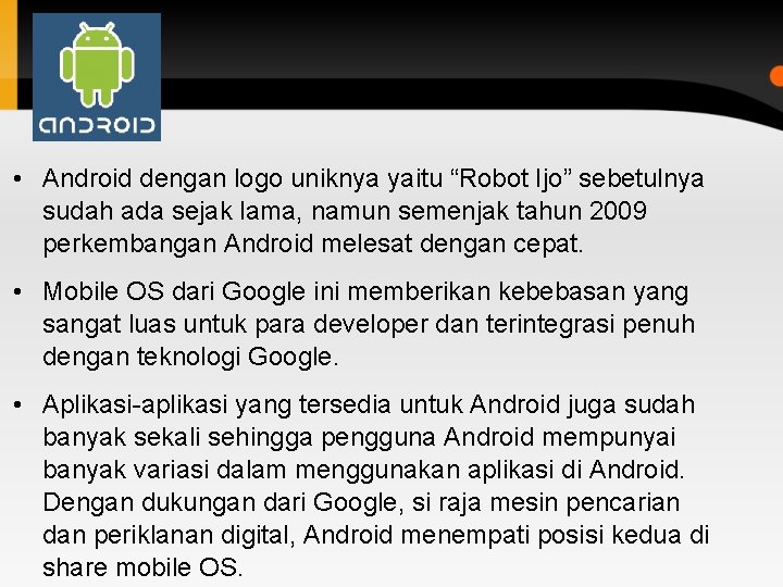  • Android dengan logo uniknya yaitu “Robot Ijo” sebetulnya sudah ada sejak lama,