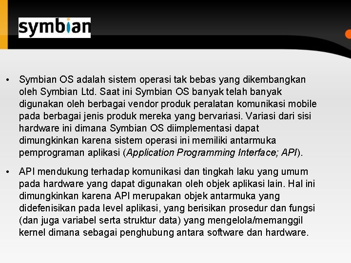  • Symbian OS adalah sistem operasi tak bebas yang dikembangkan oleh Symbian Ltd.
