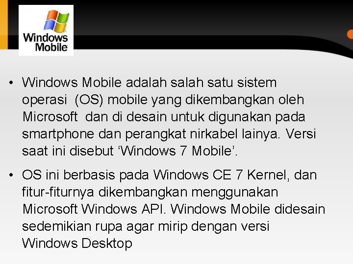  • Windows Mobile adalah satu sistem operasi (OS) mobile yang dikembangkan oleh Microsoft