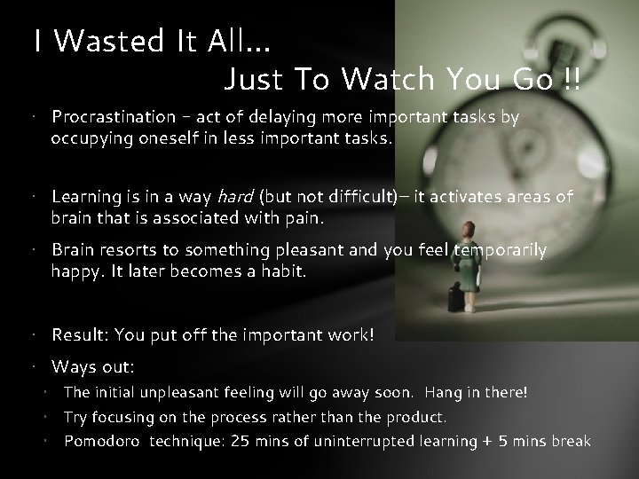 I Wasted It All… Just To Watch You Go !! • Procrastination - act