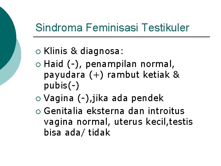 Sindroma Feminisasi Testikuler Klinis & diagnosa: ¡ Haid (-), penampilan normal, payudara (+) rambut