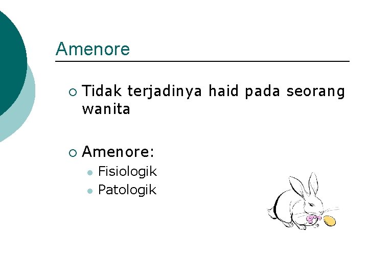 Amenore ¡ ¡ Tidak terjadinya haid pada seorang wanita Amenore: l l Fisiologik Patologik