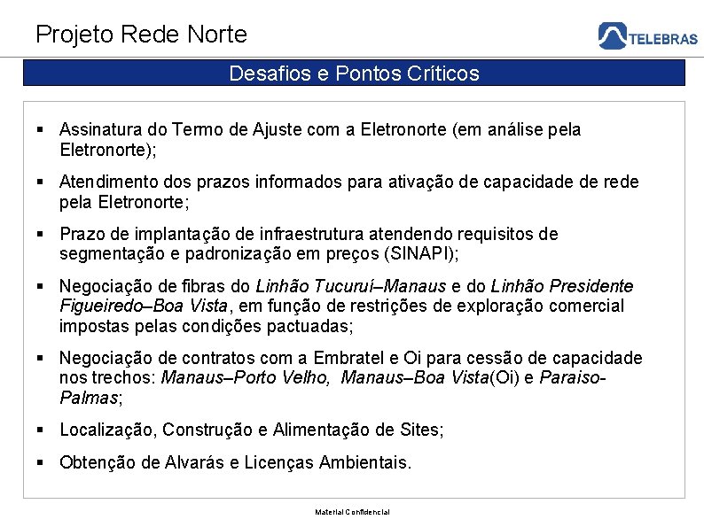 Projeto Rede Norte Desafios e Pontos Críticos Assinatura do Termo de Ajuste com a