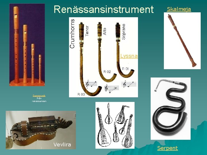 Renässansinstrument Skalmeja Lyssna Dansmusik från renässansen Vevlira Serpent 