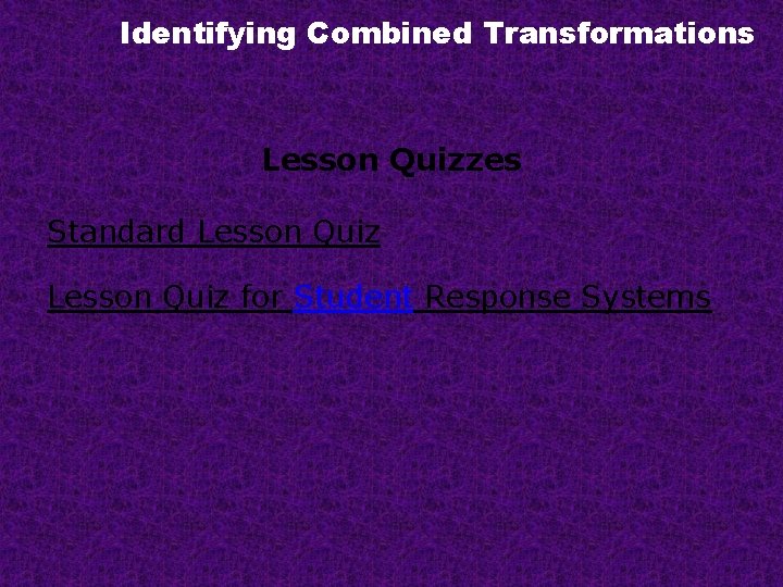 Identifying Combined Transformations Lesson Quizzes Standard Lesson Quiz for Student Response Systems 