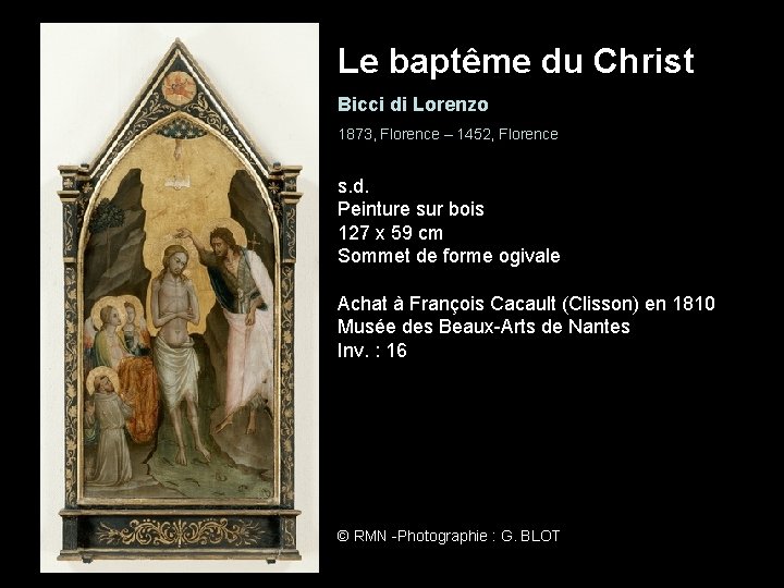 Le baptême du Christ Bicci di Lorenzo 1873, Florence – 1452, Florence s. d.