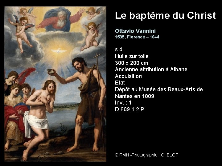 Le baptême du Christ Ottavio Vannini 1585, Florence – 1644, s. d. Huile sur