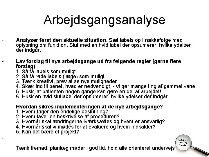 Arbejdsgangsanalyse • Analyser først den aktuelle situation. Sæt labels op i rækkefølge med oplysning