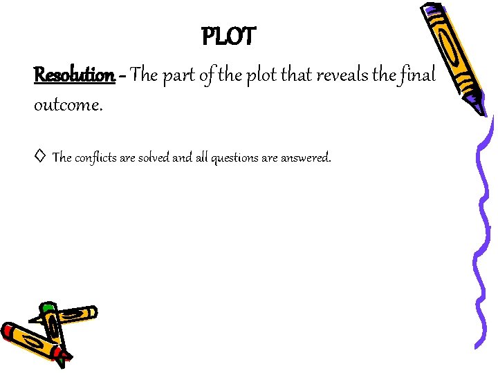 PLOT Resolution - The part of the plot that reveals the final outcome. ◊