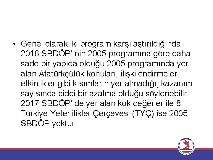  • Genel olarak iki program karşılaştırıldığında 2018 SBDÖP’ nin 2005 programına göre daha