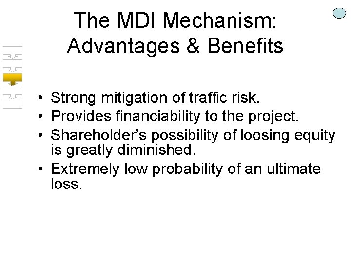The MDI Mechanism: Advantages & Benefits • Strong mitigation of traffic risk. • Provides