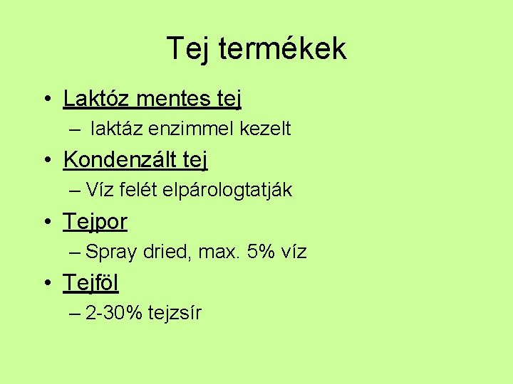 Tej termékek • Laktóz mentes tej – laktáz enzimmel kezelt • Kondenzált tej –