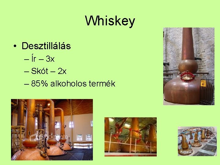 Whiskey • Desztillálás – Ír – 3 x – Skót – 2 x –