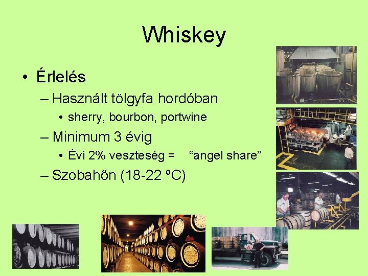 Whiskey • Érlelés – Használt tölgyfa hordóban • sherry, bourbon, portwine – Minimum 3