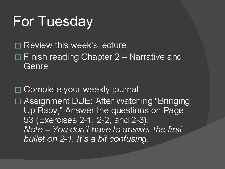 For Tuesday Review this week’s lecture. � Finish reading Chapter 2 – Narrative and