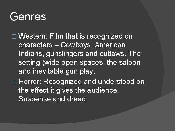 Genres � Western: Film that is recognized on characters – Cowboys, American Indians, gunslingers
