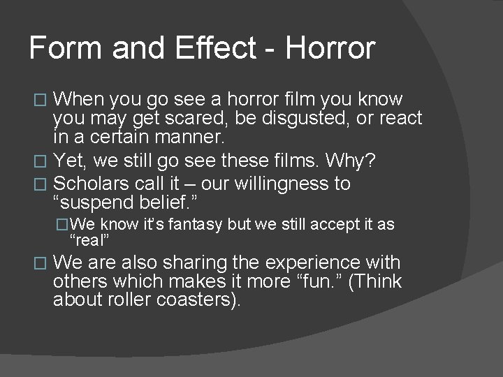 Form and Effect - Horror When you go see a horror film you know