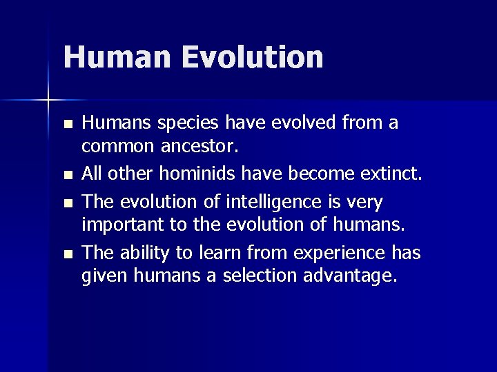 Human Evolution n n Humans species have evolved from a common ancestor. All other