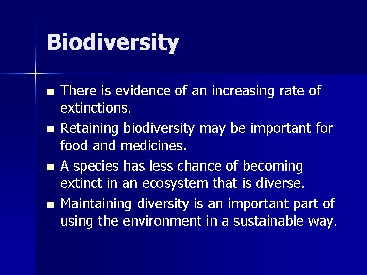 Biodiversity n n There is evidence of an increasing rate of extinctions. Retaining biodiversity