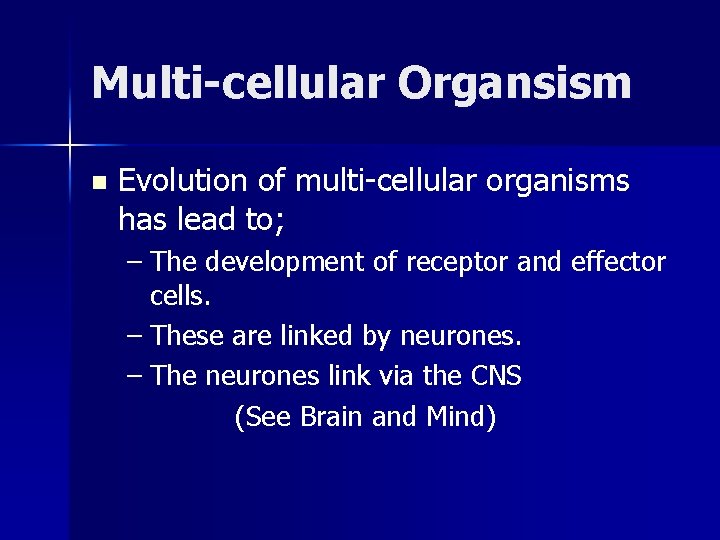 Multi-cellular Organsism n Evolution of multi-cellular organisms has lead to; – The development of