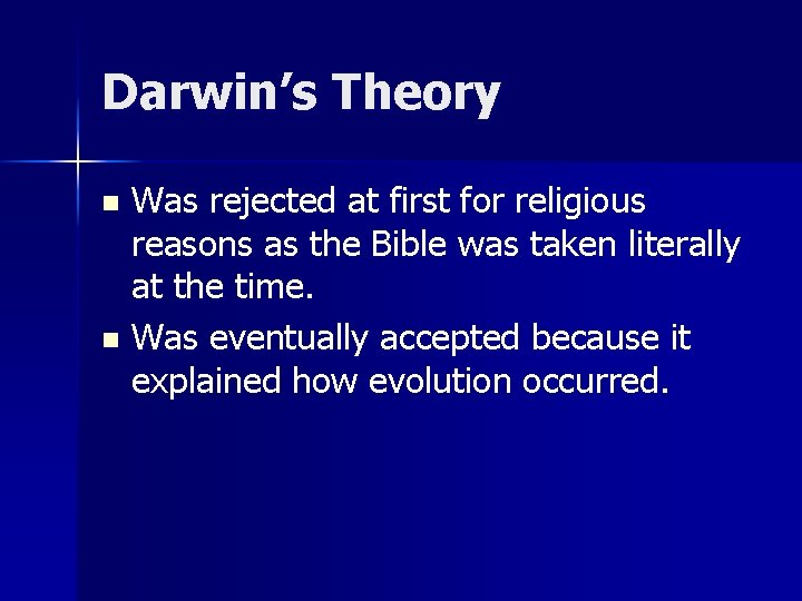 Darwin’s Theory Was rejected at first for religious reasons as the Bible was taken