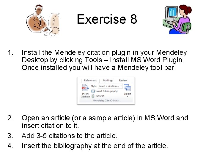 Exercise 8 1. Install the Mendeley citation plugin in your Mendeley Desktop by clicking