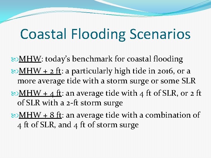 Coastal Flooding Scenarios MHW: today’s benchmark for coastal flooding MHW + 2 ft: a