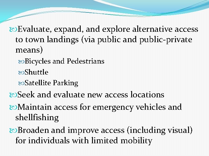  Evaluate, expand, and explore alternative access to town landings (via public and public-private