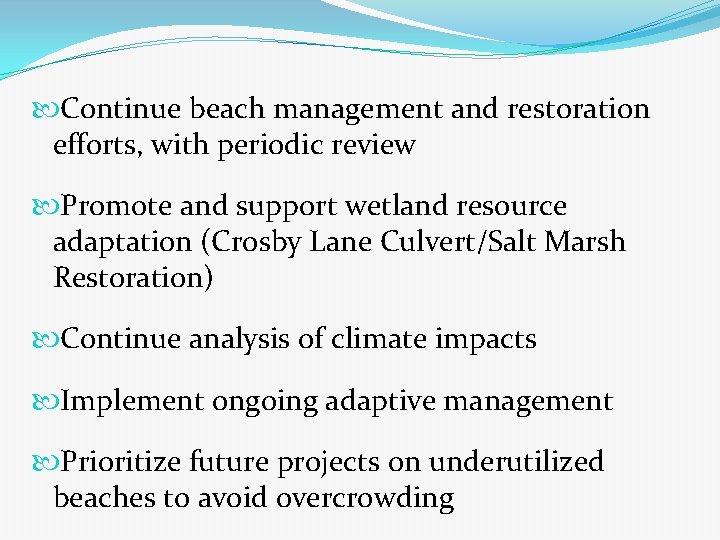  Continue beach management and restoration efforts, with periodic review Promote and support wetland