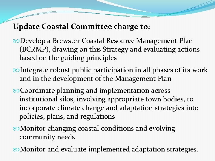 Update Coastal Committee charge to: Develop a Brewster Coastal Resource Management Plan (BCRMP), drawing