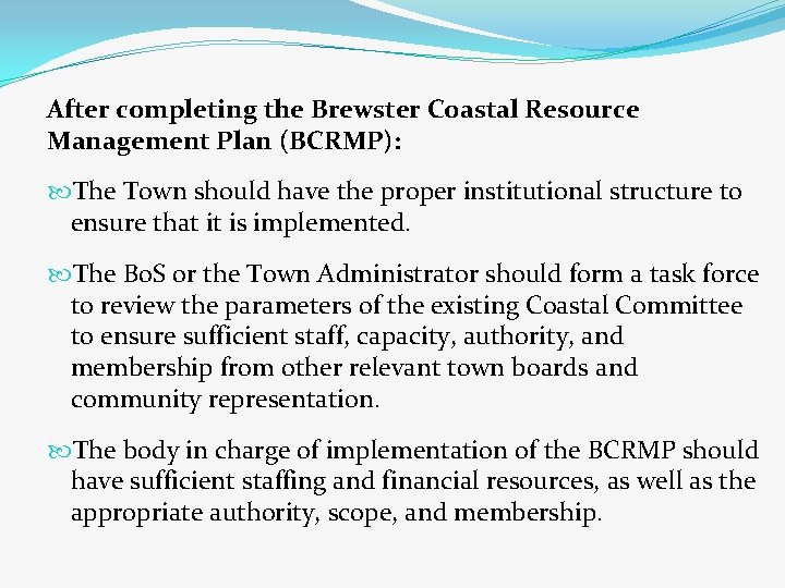 After completing the Brewster Coastal Resource Management Plan (BCRMP): The Town should have the
