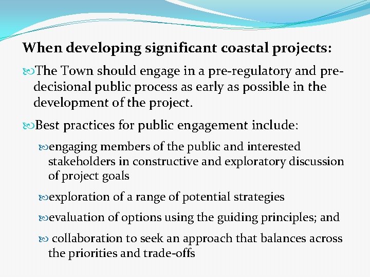 When developing significant coastal projects: The Town should engage in a pre-regulatory and predecisional