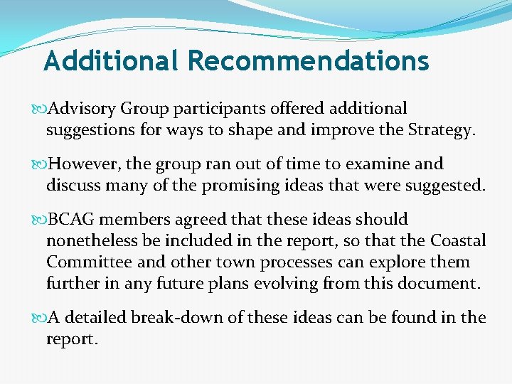 Additional Recommendations Advisory Group participants offered additional suggestions for ways to shape and improve