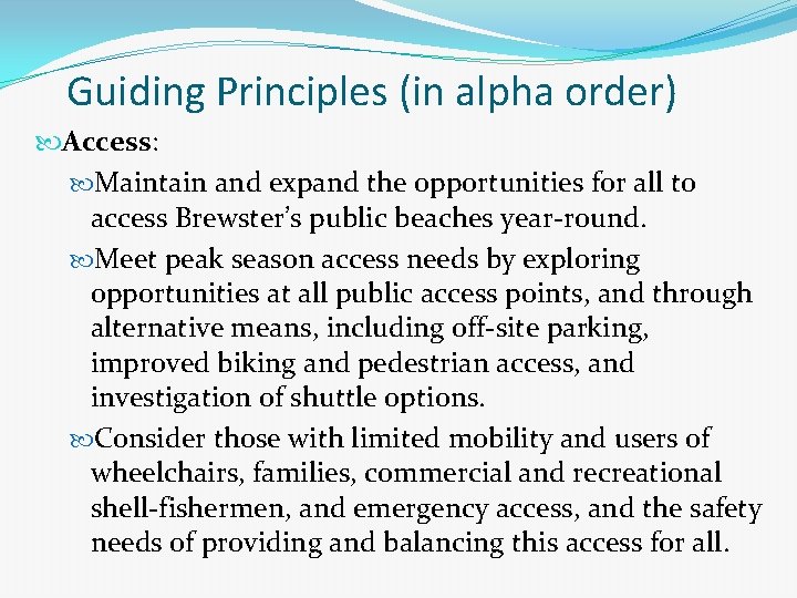 Guiding Principles (in alpha order) Access: Maintain and expand the opportunities for all to