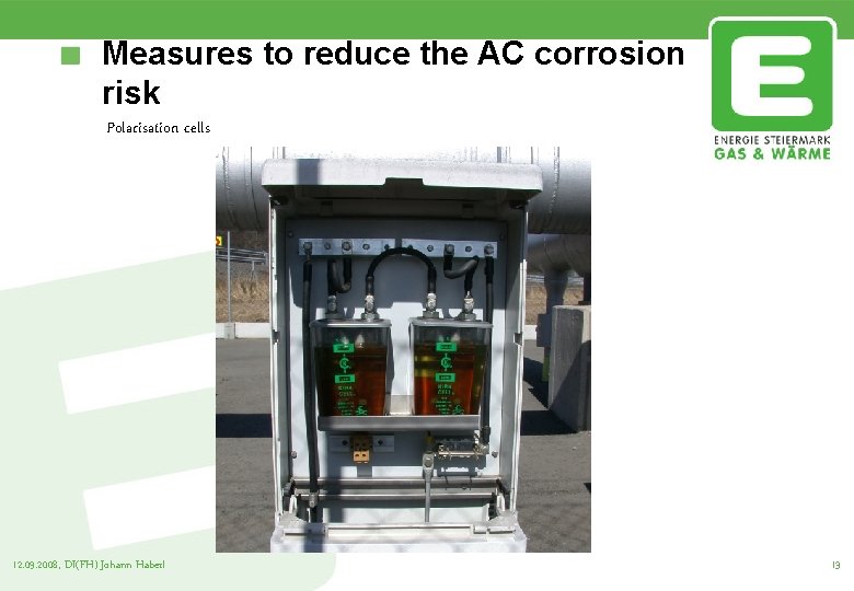 Measures to reduce the AC corrosion risk Polarisation cells 12. 09. 2008, DI(FH) Johann