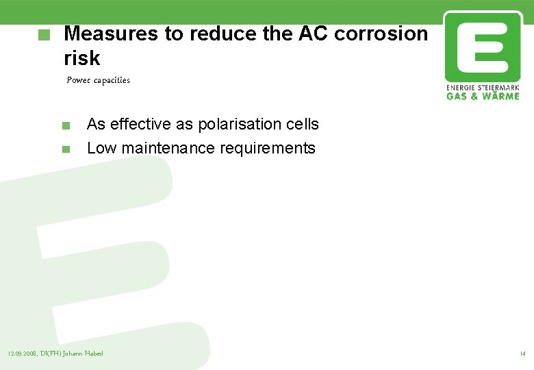 Measures to reduce the AC corrosion risk Power capacities As effective as polarisation cells