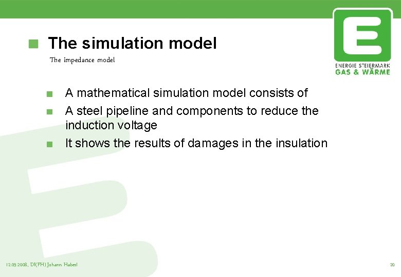 The simulation model The impedance model A mathematical simulation model consists of A steel
