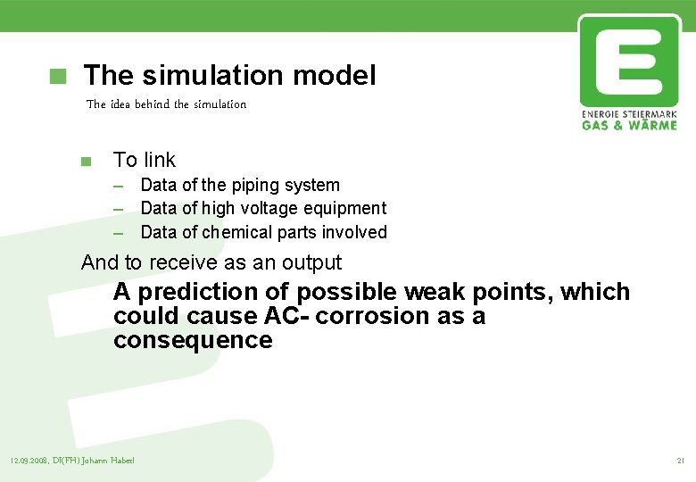 The simulation model The idea behind the simulation To link – Data of the