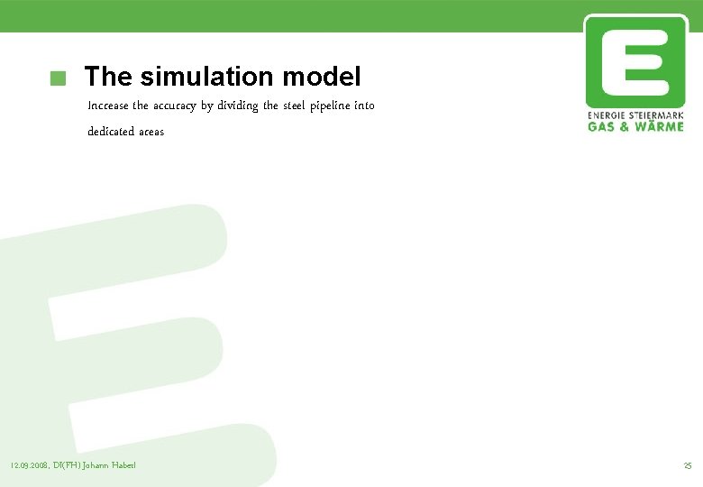 The simulation model Increase the accuracy by dividing the steel pipeline into dedicated areas
