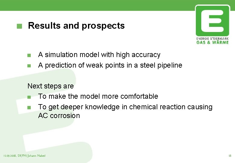 Results and prospects A simulation model with high accuracy A prediction of weak points