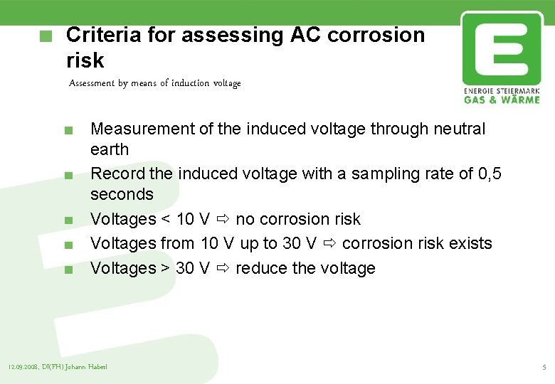 Criteria for assessing AC corrosion risk Assessment by means of induction voltage Measurement of
