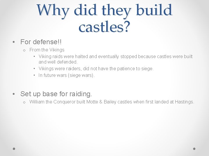 Why did they build castles? • For defense!! o From the Vikings • Viking
