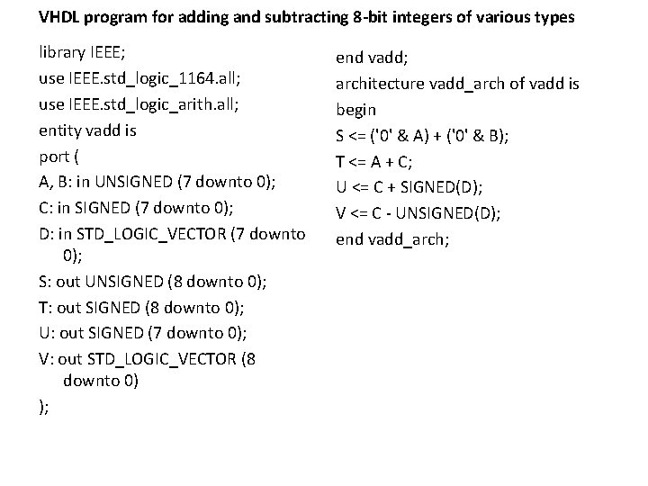 VHDL program for adding and subtracting 8 -bit integers of various types library IEEE; VHDL program for adding and subtracting 8 -bit integers of various types library IEEE;