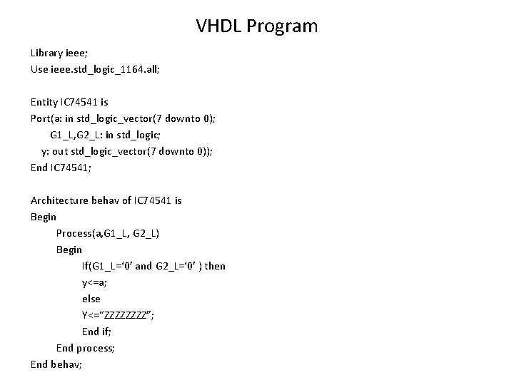 VHDL Program Library ieee; Use ieee. std_logic_1164. all; Entity IC 74541 is Port(a: in VHDL Program Library ieee; Use ieee. std_logic_1164. all; Entity IC 74541 is Port(a: in