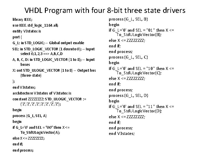 VHDL Program with four 8 -bit three state drivers library IEEE; use IEEE. std_logic_1164. VHDL Program with four 8 -bit three state drivers library IEEE; use IEEE. std_logic_1164.