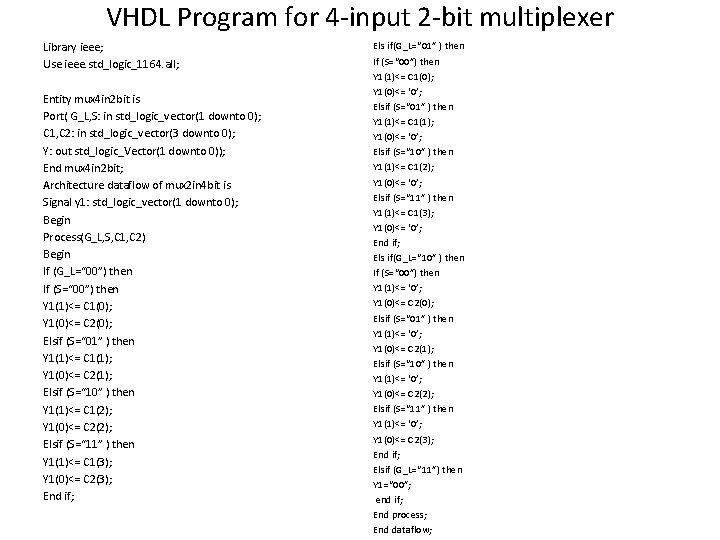 VHDL Program for 4 -input 2 -bit multiplexer Library ieee; Use ieee. std_logic_1164. all;